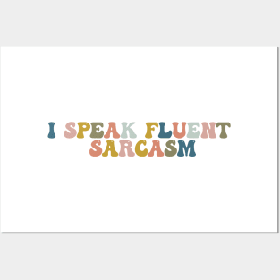 I Speak Fluent Sarcasm Posters and Art